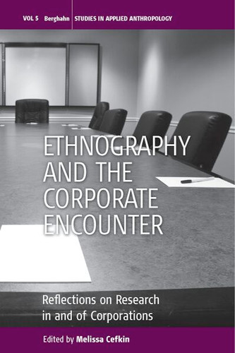 Ethnography and the Corporate Encounter: Reflections on Research in and of Corporations (Studies in Public and Applied Anthropology #5) book cover by 