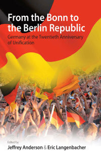 From the Bonn to the Berlin Republic: Germany at the Twentieth Anniversary of Unification book cover by 