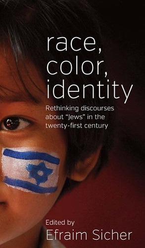 Race, Color, Identity: Rethinking Discourses about 'Jews' in the Twenty-First Century book cover by 
