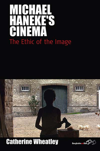 Michael Haneke's Cinema: The Ethic of the Image (Film Europa #7) book cover by Catherine Wheatley