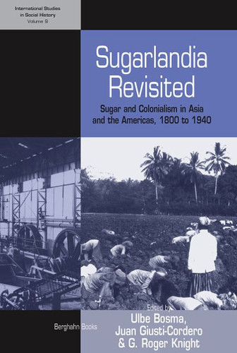 Sugarlandia Revisited: Sugar and Colonialism in Asia and the Americas, 1800-1940 (International Studies in Social History #9) book cover by 