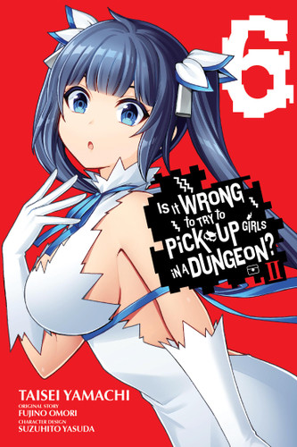 Is It Wrong to Try to Pick Up Girls in a Dungeon? II, Vol. 6 (manga) book cover by Fujino Omori