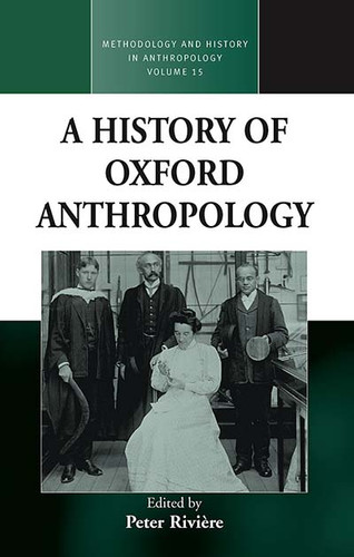 A History of Oxford Anthropology (Methodology & History in Anthropology #15) book cover by 