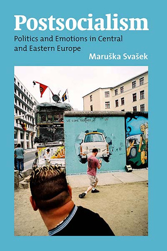 Postsocialism: Politics and Emotions in Central and Eastern Europe book cover by 