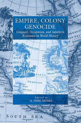 Empire, Colony, Genocide: Conquest, Occupation, and Subaltern Resistance in World History (War and Genocide #12) book cover by 