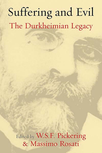 Suffering and Evil: The Durkheimian Legacy (Publications of the Durkheim Press #0) book cover by 