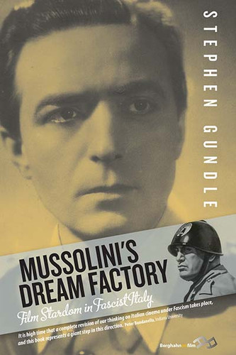 Mussolini's Dream Factory: Film Stardom in Fascist Italy book cover by Stephen Gundle