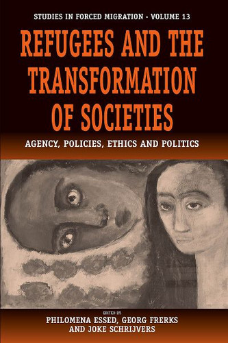 Refugees and the Transformation of Societies: Agency, Policies, Ethics and Politics (Forced Migration #13) book cover by 
