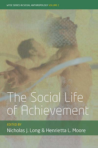 The Social Life of Achievement (WYSE Series in Social Anthropology #2) book cover by 