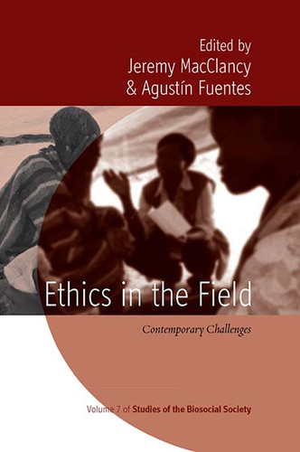 Ethics in the Field: Contemporary Challenges (Rethinking Biosocial Anthropology #7) book cover by 