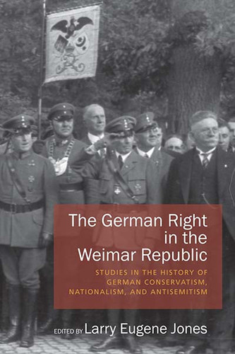 The German Right in the Weimar Republic: Studies in the History of German Conservatism, Nationalism, and Antisemitism book cover by 