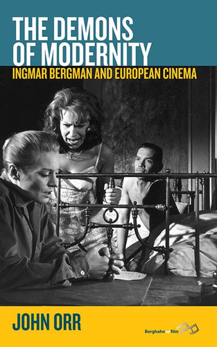 The Demons of Modernity: Ingmar Bergman and European Cinema book cover by John Orr