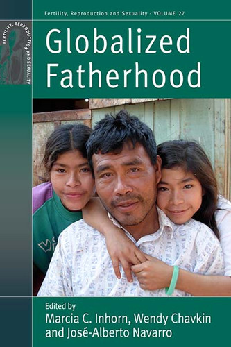 Globalized Fatherhood (Fertility, Reproduction and Sexuality: Social and Cultural Perspectives #27) book cover by 