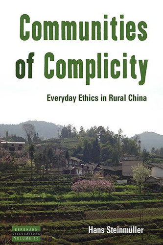 Communities of Complicity: Everyday Ethics in Rural China (Dislocations #10) book cover by Hans Steinmüller
