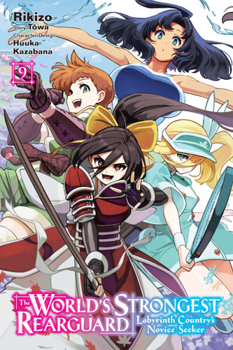 The World's Strongest Rearguard: Labyrinth Country's Novice Seeker, Vol. 9 (manga) (The World's Strongest Rearguard: Labyrinth Country's Novice Seeker (manga) #9) book cover by Huuka Kazabana, Tôwa