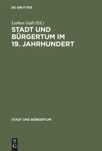Stadt und Bürgertum im 19. Jahrhundert (Stadt und Bürgertum #1) book cover by 