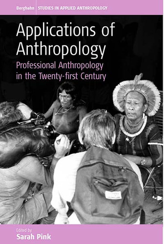 Applications of Anthropology: Professional Anthropology in the Twenty-first Century (Studies in Public and Applied Anthropology #2) book cover by 