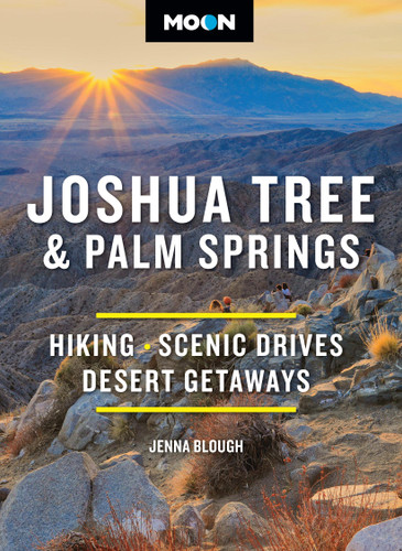 Moon Joshua Tree & Palm Springs: Hiking, Scenic Drives, Desert Getaways (Moon National Parks Travel Guide) book cover by Moon Travel Guides, Jenna Blough