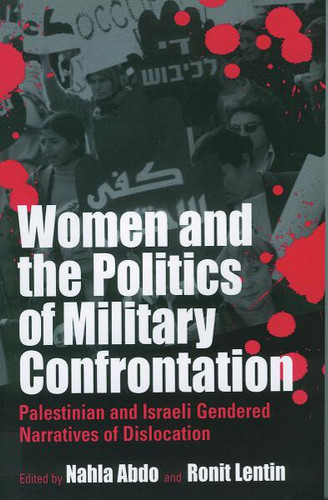 Women and the Politics of Military Confrontation: Palestinian and Israeli Gendered Narratives of Dislocation book cover by 