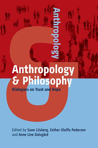 Anthropology and Philosophy: Dialogues on Trust and Hope (Anthropology & ... #4) book cover by 