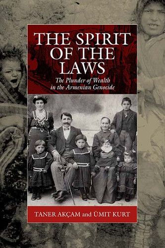 The Spirit of the Laws: The Plunder of Wealth in the Armenian Genocide (War and Genocide #21) book cover by Taner Akçam, Umit Kurt