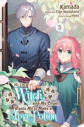 Hi, I'm a Witch, and My Crush Wants Me to Make a Love Potion, Vol. 5 (Hi, I'm a Witch, and My Crush Wants Me to Make a Love Potion #5) book cover by Eiko Mutsuhana