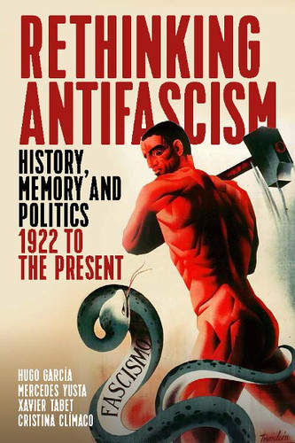 Rethinking Antifascism: History, Memory and Politics, 1922 to the Present book cover by 