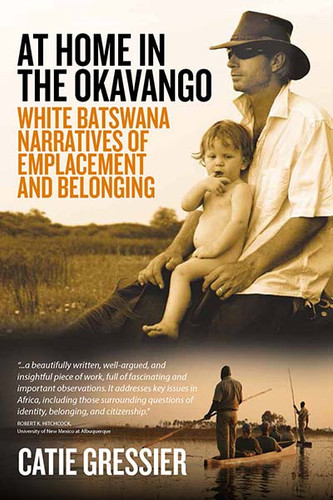 At Home in the Okavango: White Batswana Narratives of Emplacement and Belonging book cover by Catie Gressier