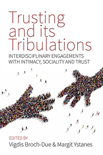 Trusting and its Tribulations: Interdisciplinary Engagements with Intimacy, Sociality and Trust book cover by 