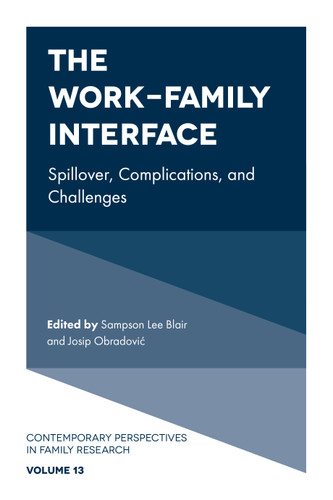 The Work-Family Interface: Spillover, Complications, and Challenges (Contemporary Perspectives in Family Research #13) book cover by 