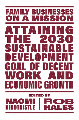 Attaining the 2030 Sustainable Development Goal of Decent Work and Economic Growth (Family Businesses on a Mission) book cover by 