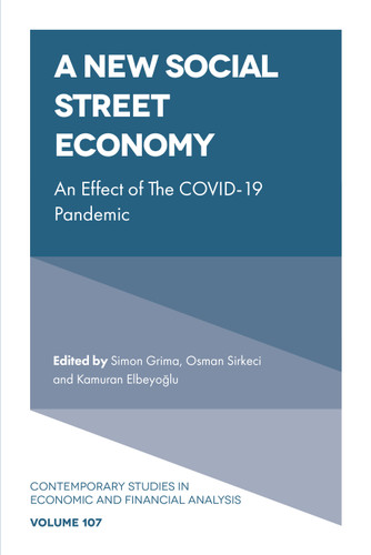 A New Social Street Economy: An Effect of The COVID-19 Pandemic (Contemporary Studies in Economic and Financial Analysis #107) book cover by 
