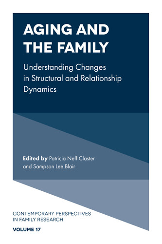 Aging and the Family: Understanding Changes in Structural and Relationship Dynamics (Contemporary Perspectives in Family Research #17) book cover by 