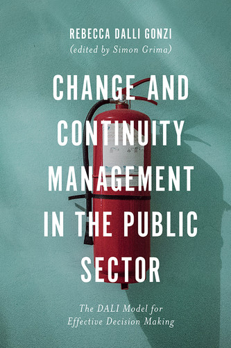 Change and Continuity Management in the Public Sector: The DALI Model for Effective Decision Making book cover by Rebecca E. Dalli Gonzi