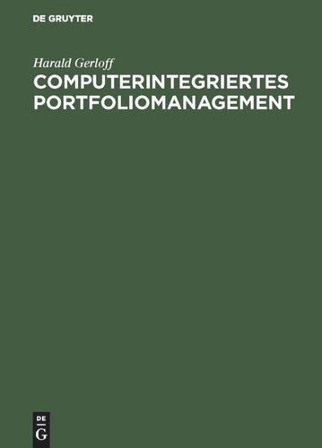 Computerintegriertes Portfoliomanagement: Konzepte für die moderne Investmentorganisation [9783486229004]