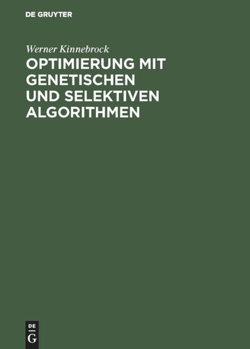 Optimierung mit genetischen und selektiven Algorithmen [9783486226973]