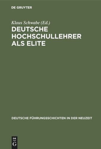 Deutsche Hochschullehrer als Elite: 1815–1945 [9783486418736]
