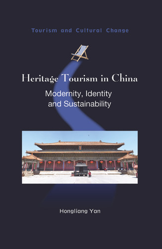 Heritage Tourism in China: Modernity, Identity and Sustainability (Tourism and Cultural Change #49) book cover by Hongliang Yan