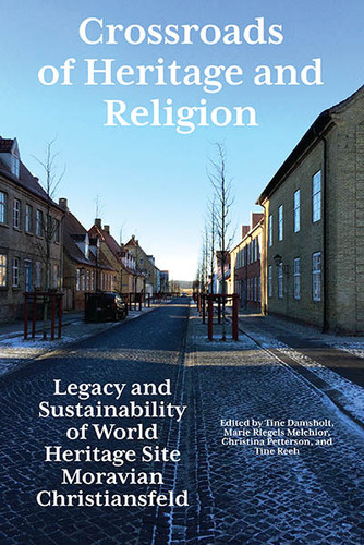 Crossroads of Heritage and Religion: Legacy and Sustainability of World Heritage Site Moravian Christiansfeld book cover by 