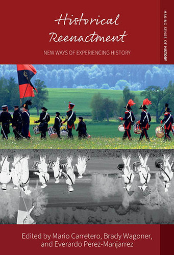 Historical Reenactment: New Ways of Experiencing History (Making Sense of History #44) book cover by 