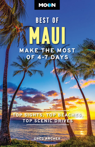 Moon Best of Maui: Make the Most of 4-7 Days (Moon U.S. Travel Guide) book cover by Moon Travel Guides, Greg Archer