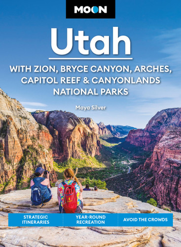 Moon Utah: With Zion, Bryce Canyon, Arches, Capitol Reef & Canyonlands National Parks: Strategic Itineraries, Year-Round Recreation, Avoid the Crowds (Moon U.S. Travel Guide) book cover by Moon Travel Guides, Maya Silver