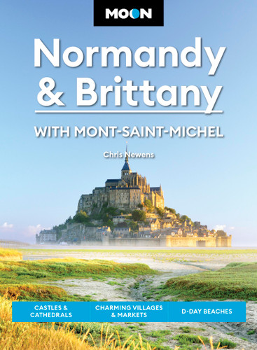 Moon Normandy & Brittany: With Mont-Saint-Michel: Castles & Cathedrals, Charming Villages & Markets, D-Day Beaches (Moon Europe Travel Guide) book cover by Moon Travel Guides, Chris Newens