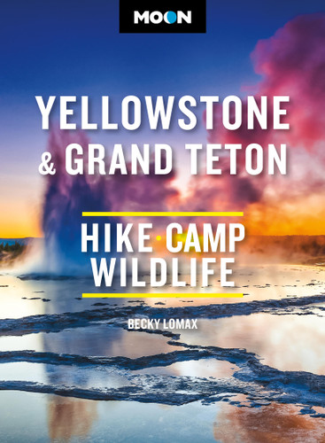 Moon Yellowstone & Grand Teton: Hiking, Camping, Wildlife (Moon National Parks Travel Guide) book cover by Moon Travel Guides, Becky Lomax