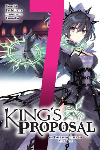 King's Proposal, Vol. 7 (light novel): The Raven-Black Attendant (King's Proposal (light novel) #7) book cover by Koushi Tachibana