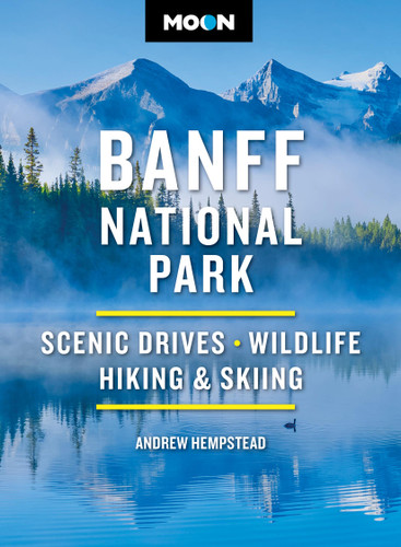 Moon Banff National Park: Scenic Drives, Wildlife, Hiking & Skiing (Moon National Parks Travel Guide) book cover by Andrew Hempstead, Moon Travel Guides