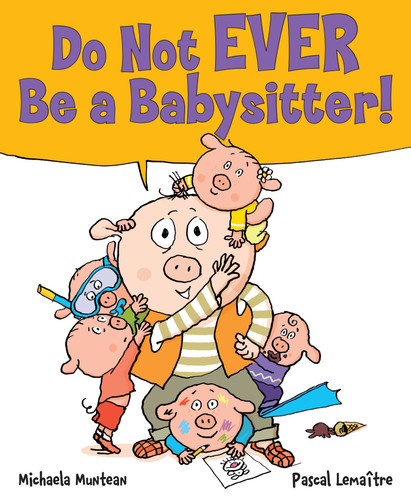 Do Not EVER Be a Babysitter! book cover by Michaela Muntean