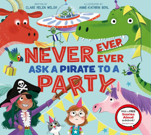 Never, Ever, Ever Ask a Pirate to a Party book cover by Clare Helen Welsh