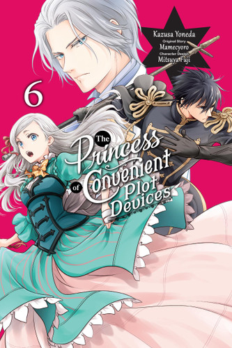 The Princess of Convenient Plot Devices, Vol. 6 (manga) (The Princess of Convenient Plot Devices (manga) #6) book cover by 