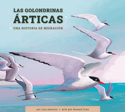 Las golondrinas articas: Una historia de migración book cover by Lisa Amstutz